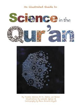 Science in the Qur'an: Discovering Scientific Secrets in the Holy Qur'an Paperback Yasmin Watson