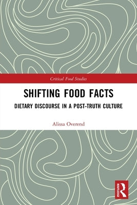 Shifting Food Facts: Dietary Discourse in a Post-Truth Culture Paperback Routledge