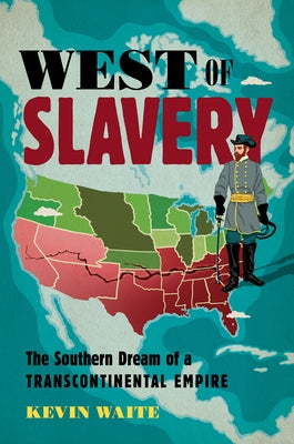Paperback of West of Slavery: The Southern Dream of a Transcontinental Empire by University of North Carolina Press, showing the book cover.