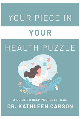 Your Piece in Your Health Puzzle by Carson, Kathleen