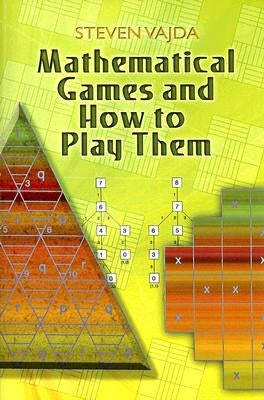 Mathematical Games and How to Play Them Dover Publications