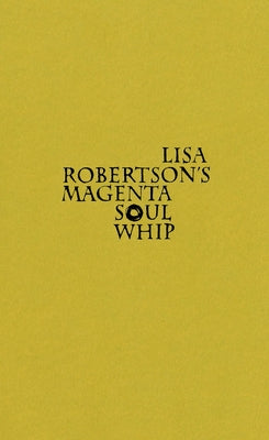 Paperback of Lisa Robertson's Magenta Soul Whip by Coach House Books, showing the book cover with vibrant magenta design.