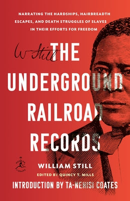 The Underground Railroad Records: Narrating the Hardships, Hairbreadth Escapes, and Death Struggles of Slaves in Their Efforts for Freedom Paperback Modern Library