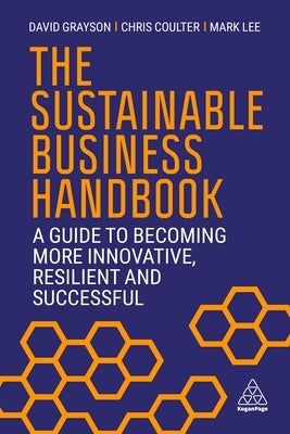 The Sustainable Business Handbook: A Guide to Becoming More Innovative, Resilient and Successful Kogan Page