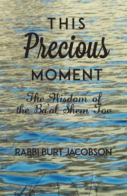 This Precious Moment: The Wisdom of the Ba'al Shem Tov Paperback Kehilla Community Synagogue