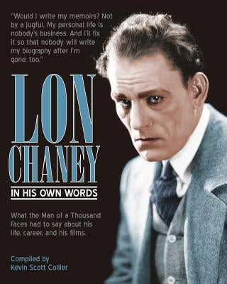 Lon Chaney: In His Own Words Paperback Createspace Independent Publishing Platform