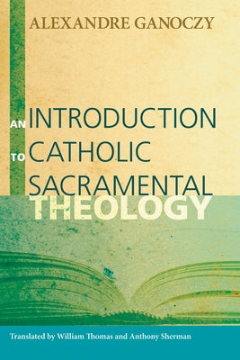 An Introduction to Catholic Sacramental Theology Paperback Wipf & Stock Publishers