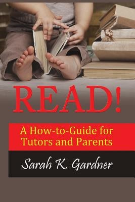Read!: A How-to-Guide for Tutors and Parents Paperback Kingdom Kaught Publishing
