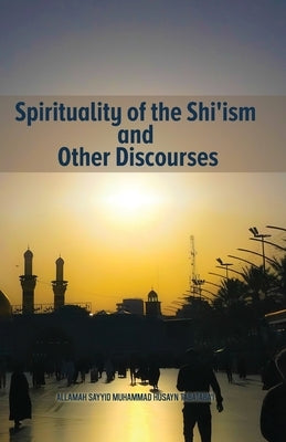Spirituality of the Shi'ism and Other Discourses Paperback Al-Burāq