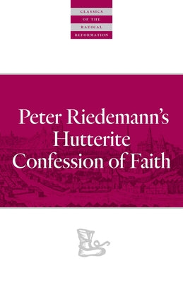 Peter Riedemann's Hutterite Confession of Faith Paperback Plough Publishing House