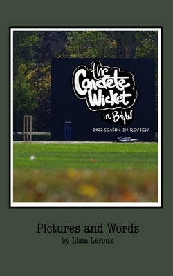 The Concrete Wicket: 2022 Season in Review Paperback Blurb