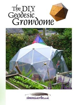 The DIY Geodesic Growdome Paperback Lulu.com