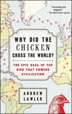 Why Did the Chicken Cross the World?: The Epic Saga of the Bird That Powers Civilization Paperback Atria Books