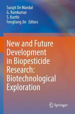 New and Future Development in Biopesticide Research: Biotechnological Exploration Paperback Springer