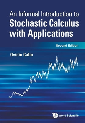 Informal Introduction to Stochastic Calculus with Applications, an (Second Edition) Paperback World Scientific Publishing Company
