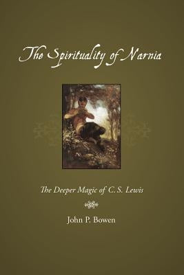 The Spirituality of Narnia: The Deeper Magic of C.S. Lewis Paperback Regent College Publishing