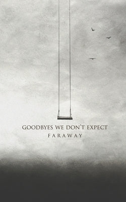 Goodbyes We Don't Expect Paperback Independently Published