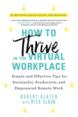 How to Thrive in the Virtual Workplace: Simple and Effective Tips for Successful, Productive, and Empowered Remote Work Paperback Sourcebooks