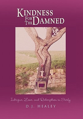 Kindness for the Damned: Intrigue, Love, and Redemption in Sicily Paperback Xlibris