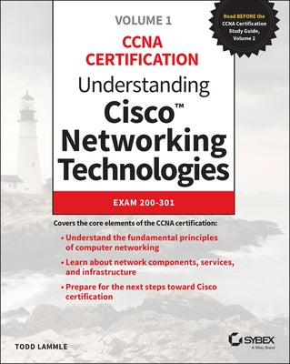 Understanding Cisco Networking Technologies, Volume 1: Exam 200-301 by Lammle, Todd