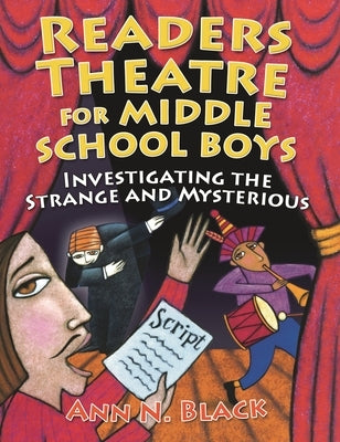 Readers Theatre for Middle School Boys: Investigating the Strange and Mysterious Paperback Bloomsbury Publishing PLC