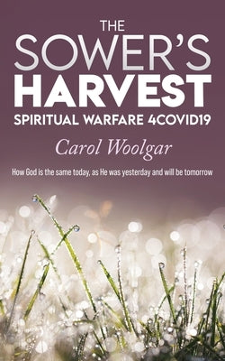 The Sower's Harvest: Spiritual Warfare 4Covid19: Paperback Readersmagnet LLC