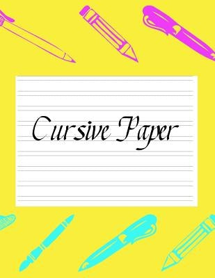 Cursive Paper: Practice Work Book Learn To Write Script Longhand Joined Up Writing - Ideal For Third To Sixth Grade Level (Large 8.5" Paperback Createspace Independent Publishing Platform