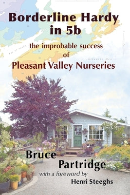 Borderline Hardy in 5b: the improbable success of Pleasant Valley Nurseries Moose House Publications