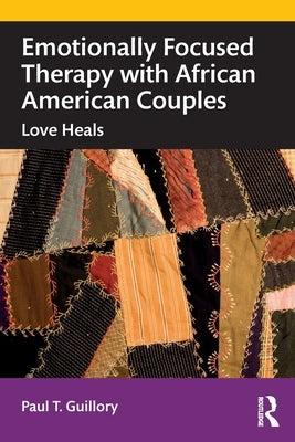 Emotionally Focused Therapy with African American Couples: Love Heals Paperback Routledge