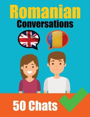 Conversations in Romanian English and Romanian Conversations Side by Side: Romanian Made Easy: A Parallel Language Journey Learn the Romanian language by de Haan, Auke