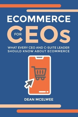 eCommerce for CEOs: What every CEO and C-Suite Leader Should Know about eCommerce Paperback Nielsen UK ISBN Store