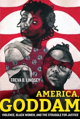America, Goddam: Violence, Black Women, and the Struggle for Justice Paperback University of California Press