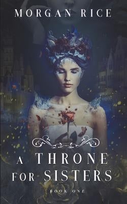 A Throne for Sisters (Book One) Paperback Morgan Rice