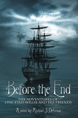 Before the End: The Adventures of One-Eyed Willie and His Friends Paperback Booklocker.com