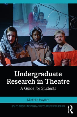 Undergraduate Research in Theatre: A Guide for Students Paperback Routledge