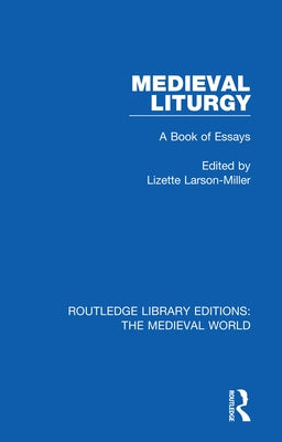 Medieval Liturgy: A Book of Essays Paperback Routledge