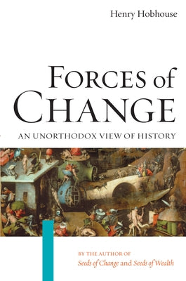 Forces of Change: An Unorthodox View of History Paperback Counterpoint LLC