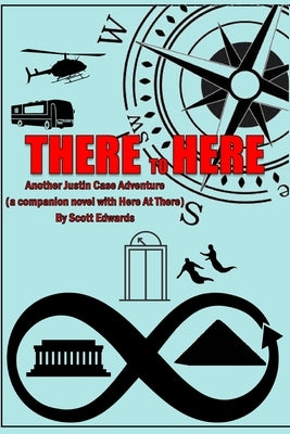 There to Here: Another Justin Case Adventure Paperback Independently Published