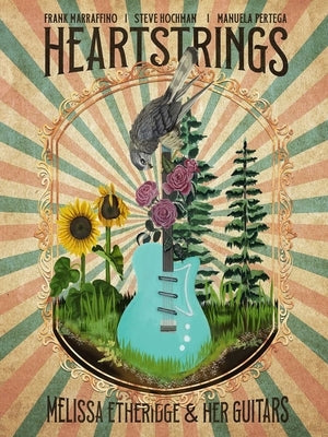 Heartstrings Melissa Etheridge and Her Guitars by Hoseley, Rantz