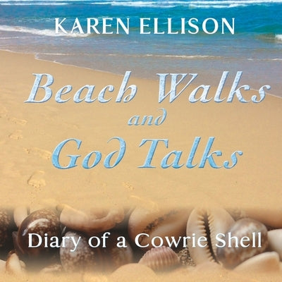 Beach Walks and God Talks: Diary of a Cowrie Shell Paperback Karmel Creations