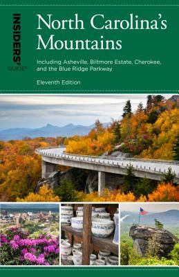 Insiders' Guide(r) to North Carolina's Mountains: Including Asheville, Biltmore Estate, Cherokee, and the Blue Ridge Parkway Paperback Globe Pequot Press