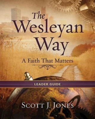 The Wesleyan Way Leader Guide: A Faith That Matters Paperback Abingdon Press