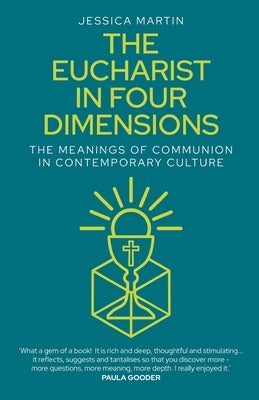 The Eucharist in Four Dimensions: Meaningful Worship in Contemporary Culture Paperback Canterbury Press Norwich