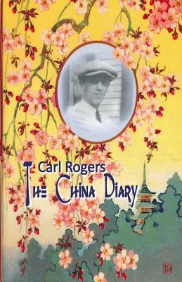 Carl Rogers: The China Diary Paperback Createspace Independent Publishing Platform