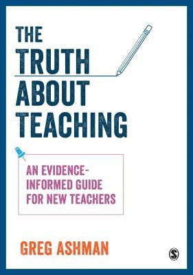 The Truth about Teaching: An Evidence-Informed Guide for New Teachers Paperback Sage Publications Ltd
