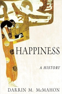 Happiness: A History Paperback Grove Press