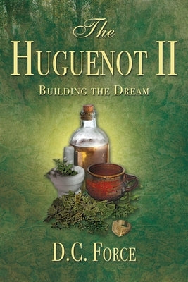 The Huguenot II: Building the Dream Paperback Dolly C. Force