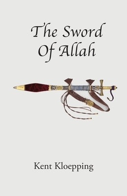 The Sword of Allah Paperback Kent B. Kloepping