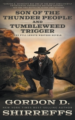 Son of the Thunder People and Tumbleweed Trigger: Two Full Length Western Novels by Shirreffs, Gordon D.