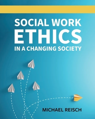 Social Work Ethics in a Changing Society Paperback Cognella Academic Publishing